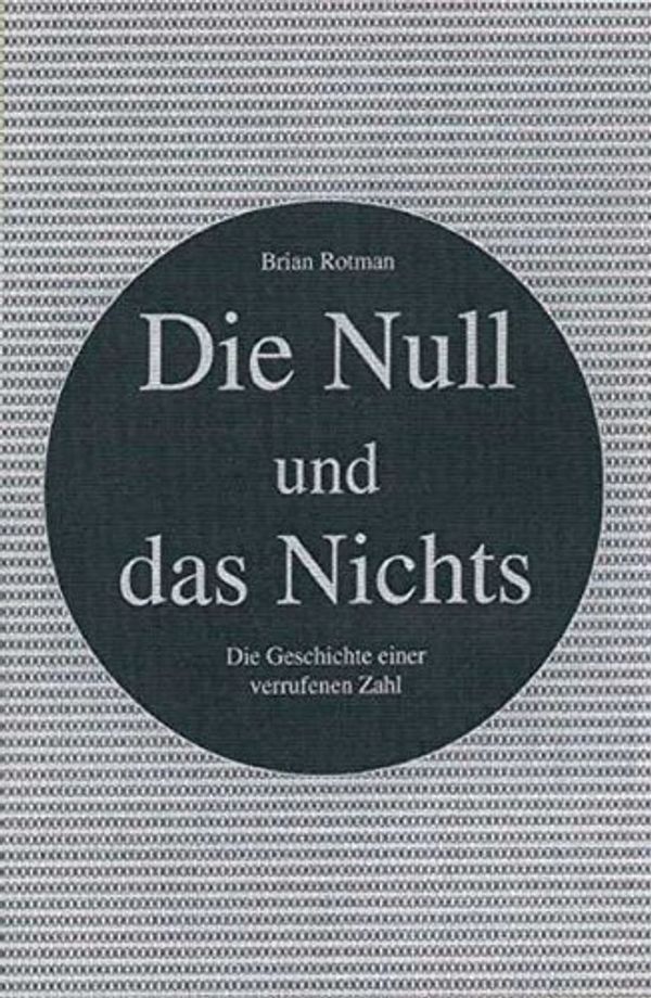 Cover Art for 9783931659172, Die Null und das Nichts by Brian Rotman