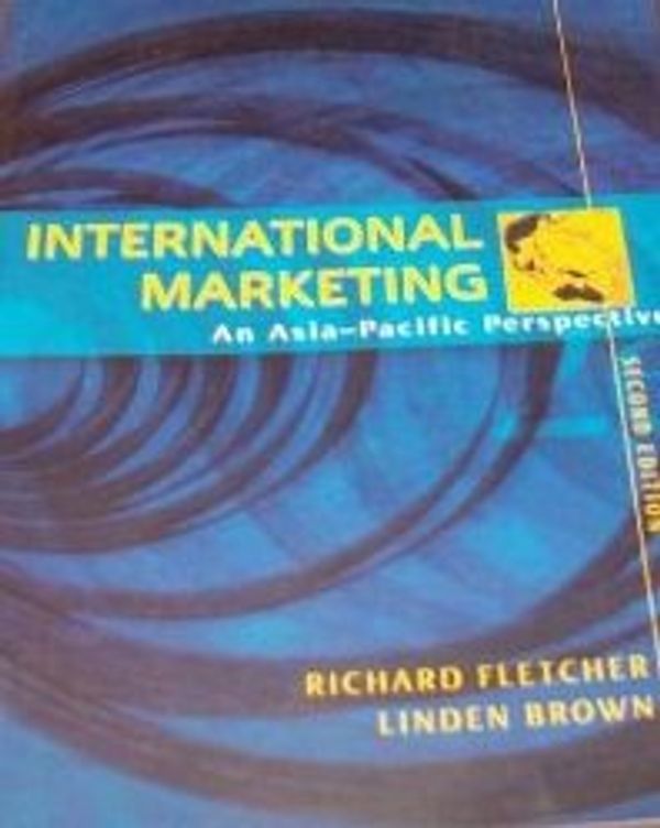 Cover Art for 9781740097284, International Marketing: An Asia-Pacific Perspective by Richard Fletcher