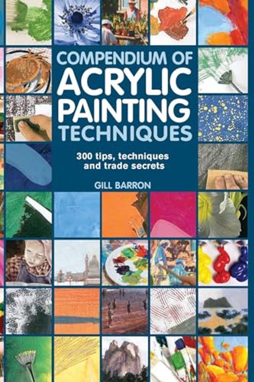 Cover Art for 8601200705850, Compendium of Acrylic Painting Techniques by Gill Barron