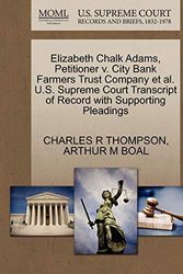 Cover Art for 9781270357872, Elizabeth Chalk Adams, Petitioner v. City Bank Farmers Trust Company et al. U.S. Supreme Court Transcript of Record with Supporting Pleadings by CHARLES R THOMPSON