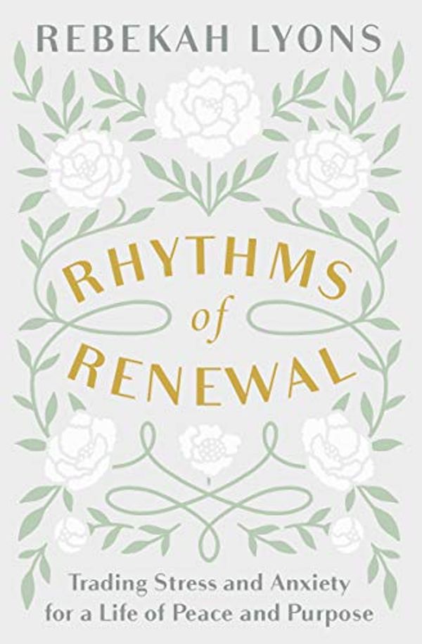 Cover Art for 0025986356170, Rhythms Of Renewal: Trading Stress And Anxiety For A Life Of Peace And Purpose by Rebekah Lyons