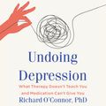 Cover Art for 9781549108488, Undoing Depression by Richard O'Connor