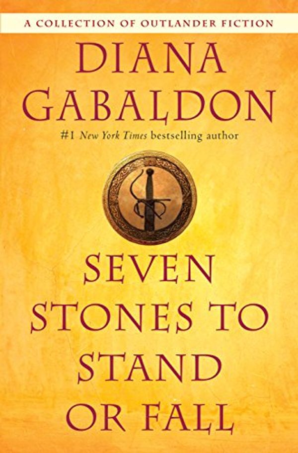 Cover Art for B01N54W5HD, Seven Stones to Stand or Fall: A Collection of Outlander Fiction by Diana Gabaldon