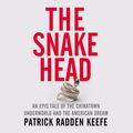 Cover Art for 9781529099911, The Snakehead by Patrick Radden Keefe