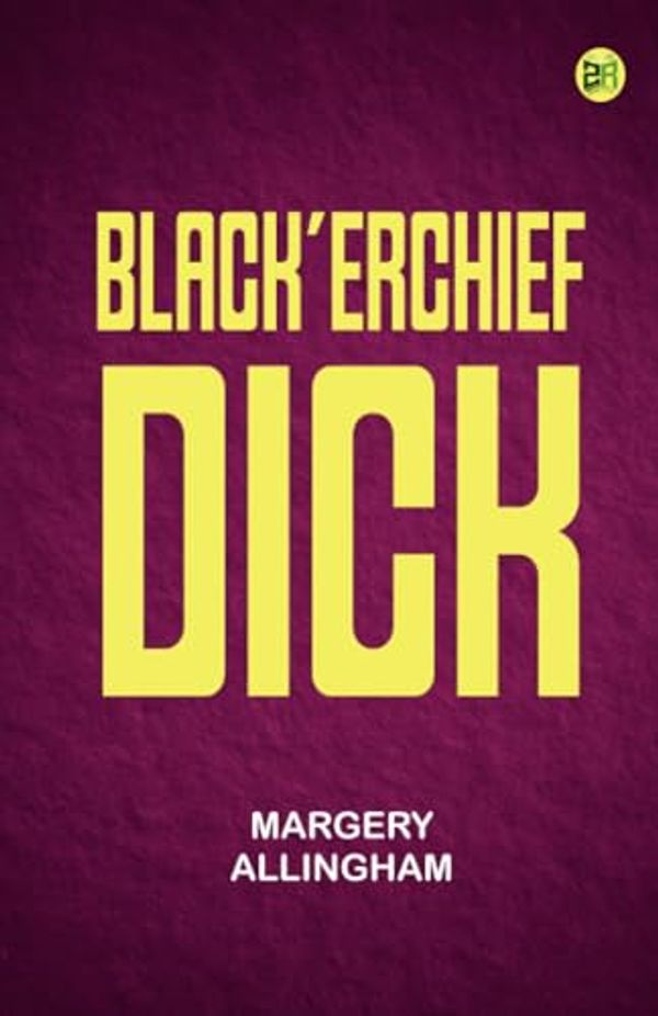 Cover Art for 9789362770592, Black'erchief Dick by Margery Allingham