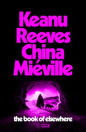 Cover Art for 9781529150544, The Book of Elsewhere by Keanu Reeves, China Miéville