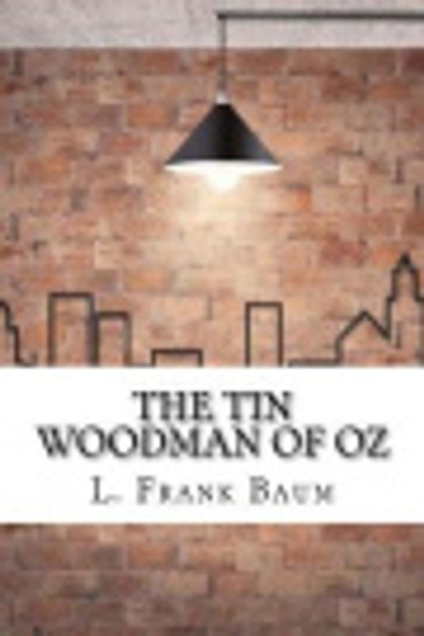 Cover Art for 9781976367946, The Tin Woodman of Oz by L. Frank Baum