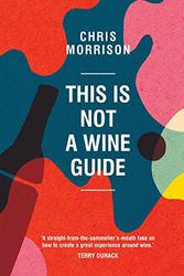 Cover Art for 9781743368381, This is Not a Wine Guide by Chris Morrison