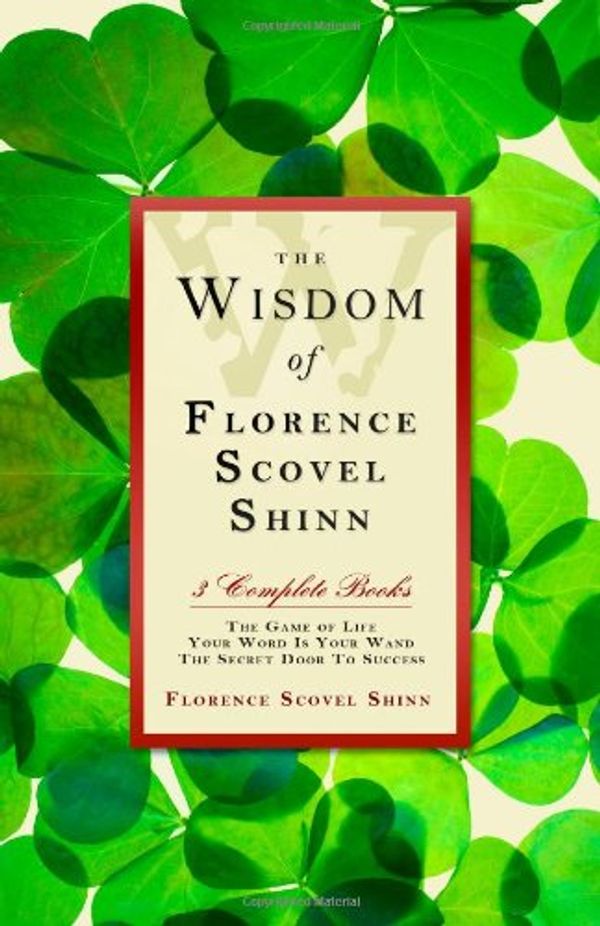 Cover Art for 9781441412928, The Wisdom of Florence Scovel Shinn by Florence Scovel Shinn