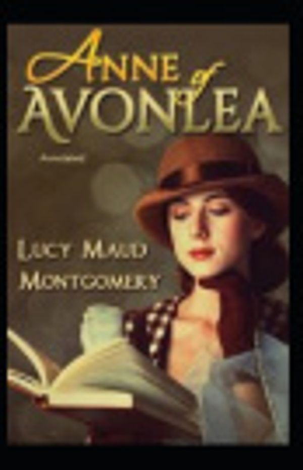 Cover Art for 9781674125398, Anne of Avonlea Annotated by Lucy Maud Montgomery