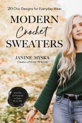 Cover Art for 9781645673781, Modern Crochet Sweaters: 20 Chic Designs for Everyday Wear by Janine Myska