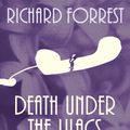 Cover Art for 9781786693808, Death Under the Lilacs by Richard Forrest