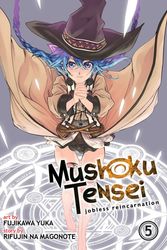Cover Art for 9781626924543, Mushoku Tensei: Jobless Reincarnation Vol. 5 by Na Magonote, Rifujin, Yuka Fujikawa