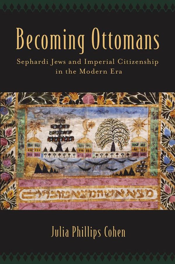 Cover Art for 9780199397556, Becoming Ottomans by Julia Phillips Cohen