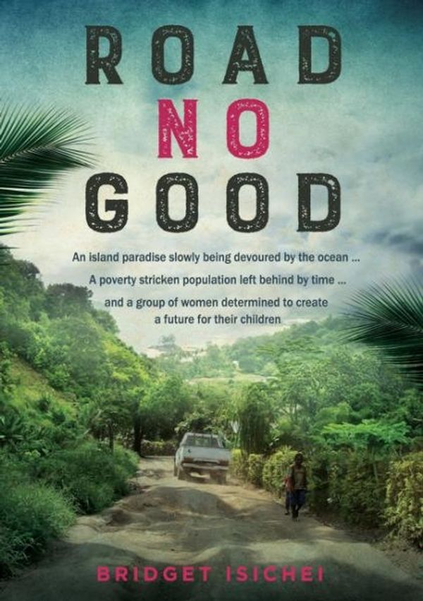Cover Art for 9781925048827, Road No Good by Bridget Isichei