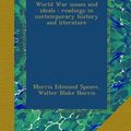 Cover Art for B00B35NZTO, World War issues and ideals : readings in contemporary history and literature by Morris Edmund Speare, Walter Blake Norris