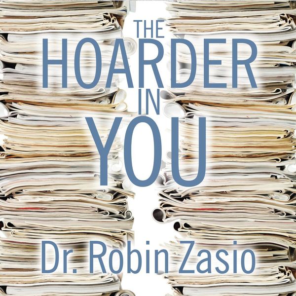 Cover Art for 9781452675497, The Hoarder in You by Dr. Robin Zasio