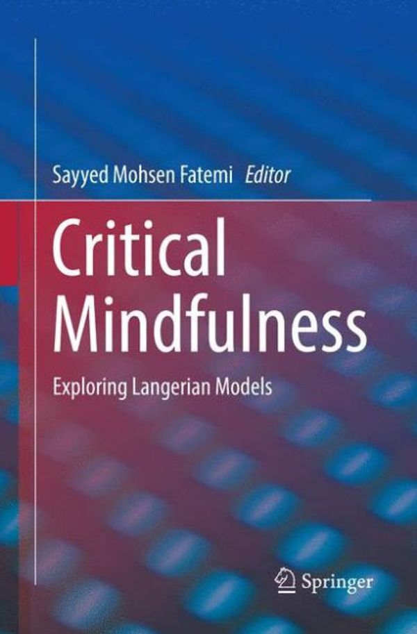 Cover Art for 9783319808840, Critical MindfulnessExploring Langerian Models by Unknown