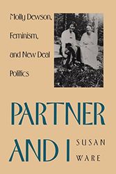 Cover Art for 9780300046212, Partner and I: Molly Dewson, Feminism, and New Deal Politics by Susan Ware