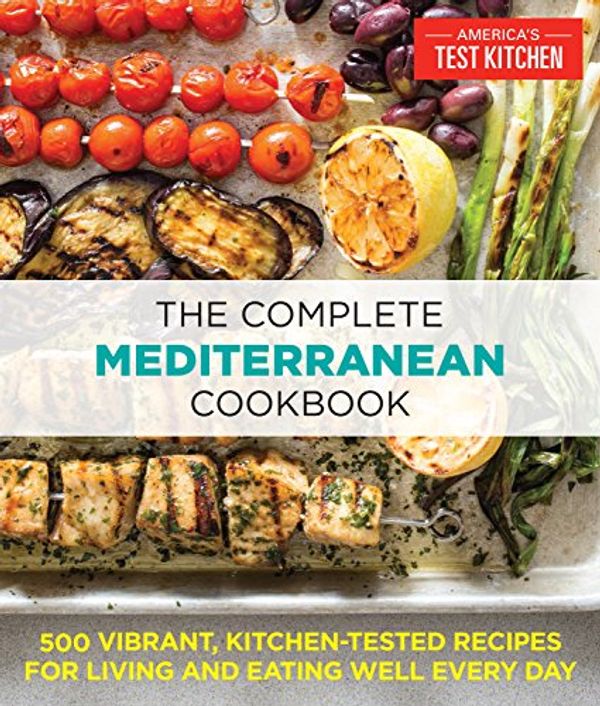 Cover Art for B01DRXE2KK, The Complete Mediterranean Cookbook: 500 Vibrant, Kitchen-Tested Recipes for Living and Eating Well Every Day by America's Test Kitchen