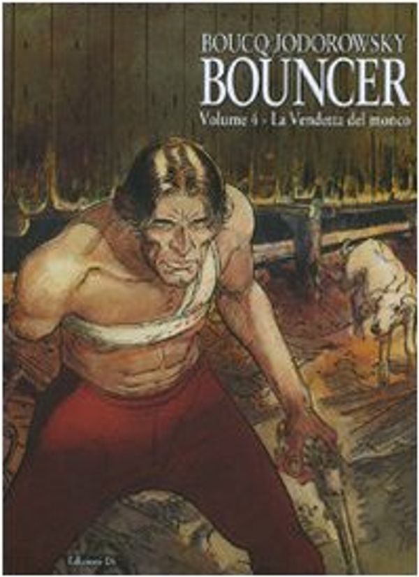 Cover Art for 9788873901211, La vendetta del monco. Bouncer: 4 by François Boucq, Alejandro Jodorowsky