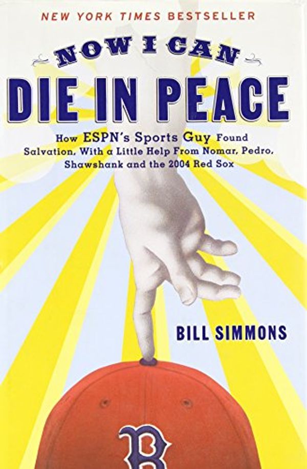 Cover Art for 9781933060057, Now I Can Die in Peace: How ESPN' Sports Guy Found Salvation, with a Little Help From Nomar, Pedro, Shawshank, and the 2004 Red Sox [Hardcover] by Bill Simmons