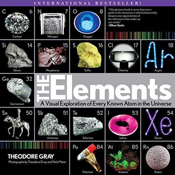Cover Art for B00NJ8468M, The Elements: A Visual Exploration of Every Known Atom in the Universe by Theodore Gray