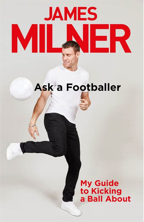 Cover Art for 9781529404944, Ask A Footballer by James Milner