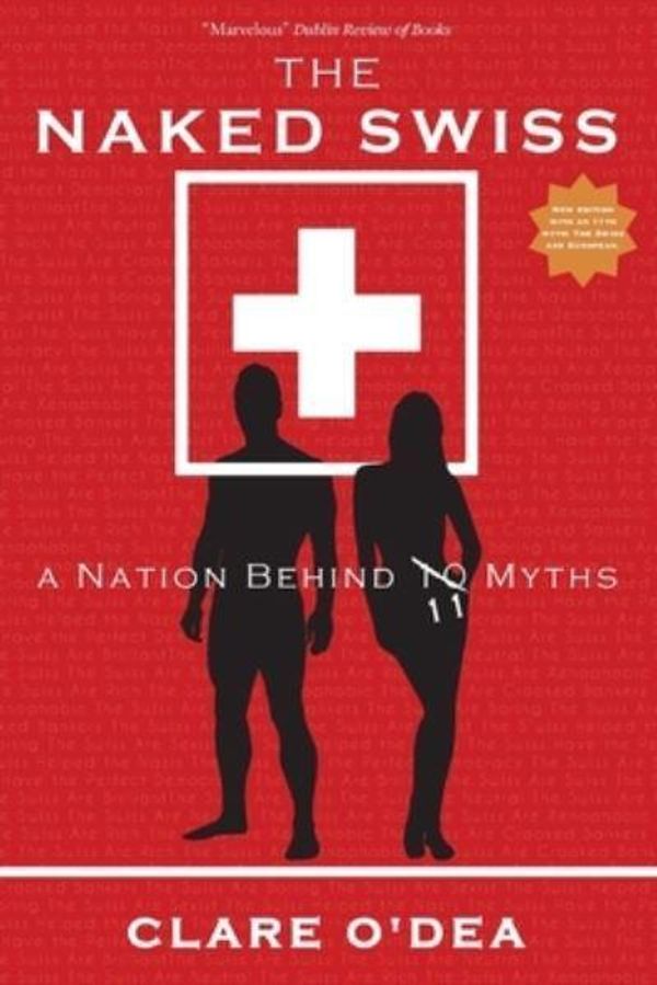 Cover Art for 9783905252989, The Naked Swiss: A Nation Behind 10 Myths by Clare O'Dea