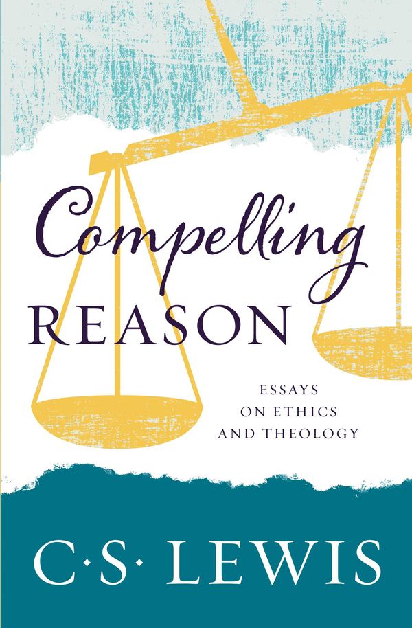 Cover Art for 9780008228514, Compelling Reason by C. S. Lewis