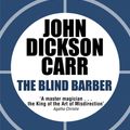 Cover Art for 9781471905162, The Blind Barber by John Dickson Carr