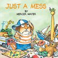 Cover Art for 0033500119484, Just a Mess (Little Critter) by Mercer Mayer