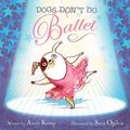Cover Art for 9781416998396, Dogs Don’t Do Ballet by Anna Kemp