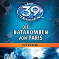 Cover Art for 9783570170199, Die 39 Zeichen Band 01. Die Katakomben von Paris by Rick Riordan
