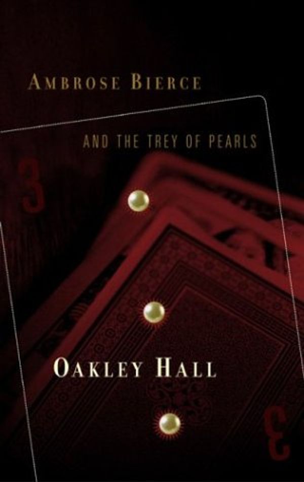 Cover Art for 9780670032709, Ambrose Bierce and the Trey of Pearls (Ambrose Bierce Mystery Novels) by Oakley Hall