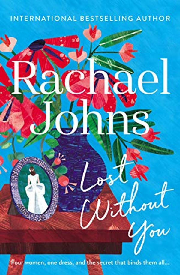 Cover Art for B07CRSDFWJ, Lost Without You by Rachael Johns