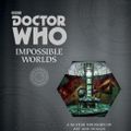 Cover Art for 9780062458230, Doctor Who: Impossible Worlds by Stephen Nicholas, Mike Tucker