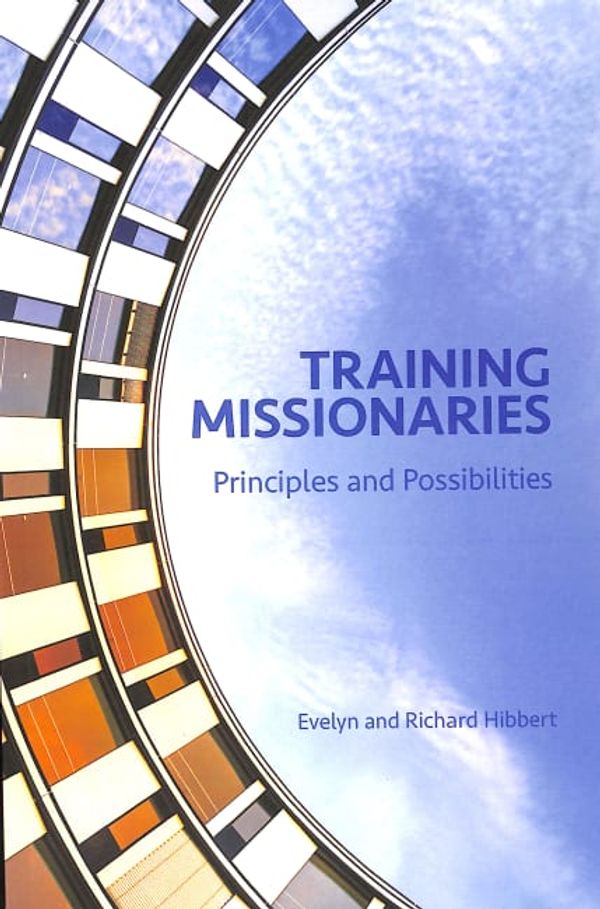 Cover Art for 9780878085477, Training Missionaries: Principles and Possibilities by Evelyn Hibbert