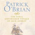 Cover Art for B00BW8W6N8, The Final, Unfinished Voyage of Jack Aubrey by O'Brian, Patrick on 04/10/2004 1st (first) edition by Patrick O'Brian