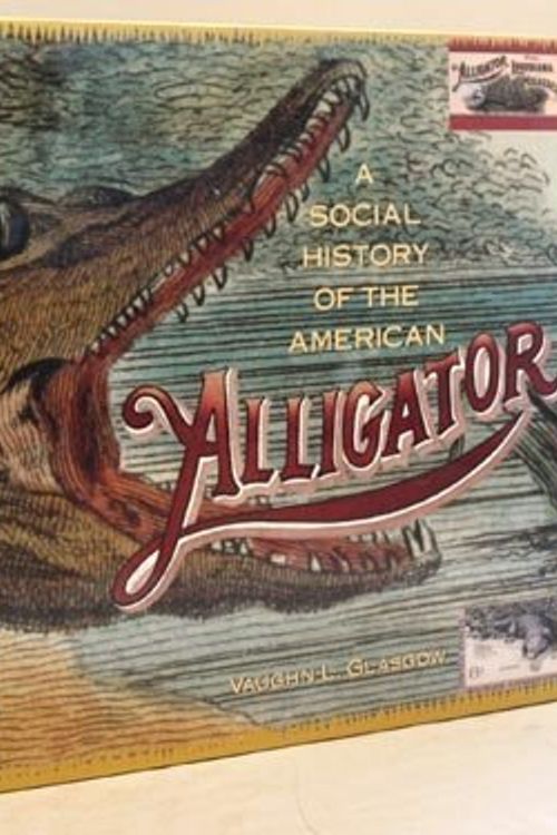 Cover Art for 9780312062873, A Social History of the American Alligator: The Earth Trembles With His Thunder by Vaughn L. Glasgow