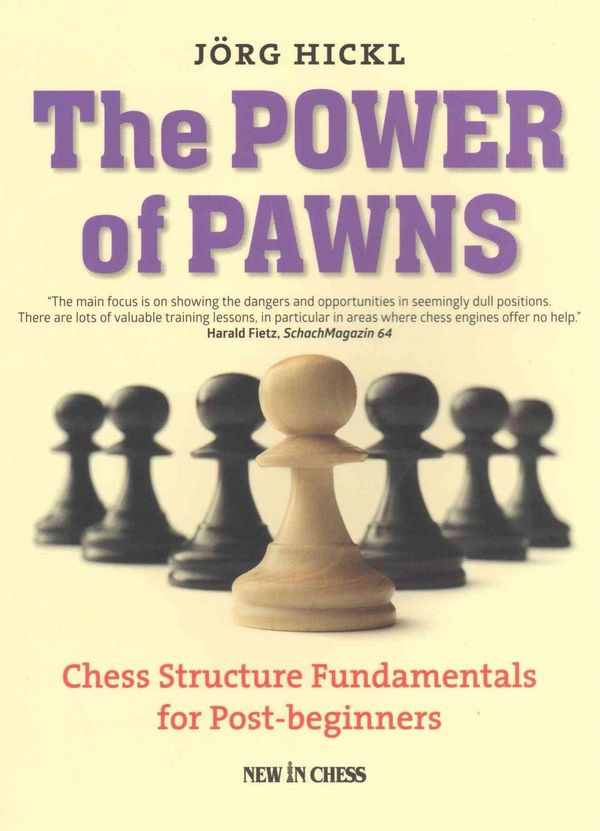 Cover Art for 9789056916312, The Power of Pawns: Chess Structure Fundamentals for Post-Beginners by Jorg Hickl
