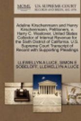 Cover Art for 9781270413417, Adeline Kirschenmann and Henry Kirschenmann, Petitioners, V. Harry C. Westover, United States Collector of Internal Revenue for the Sixth District of California. U.S. Supreme Court Transcript of Record with Supporting Pleadings by Llewellyn A Luce