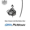 Cover Art for 9780593401118, Effortless: Make It Easy to Get the Right Things Done by Greg McKeown