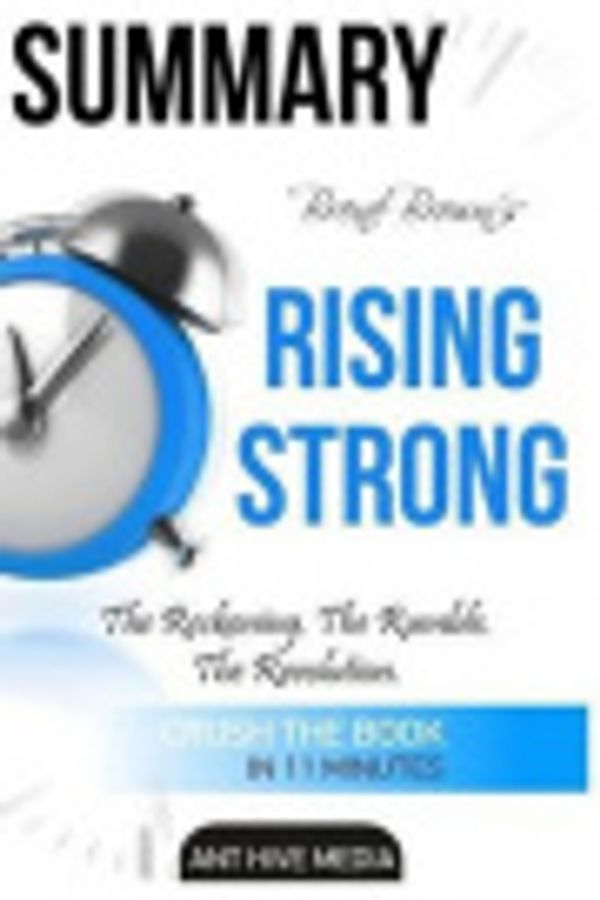Cover Art for 9781540670847, Summary Brene Brown's Rising Strong by Ant Hive Media