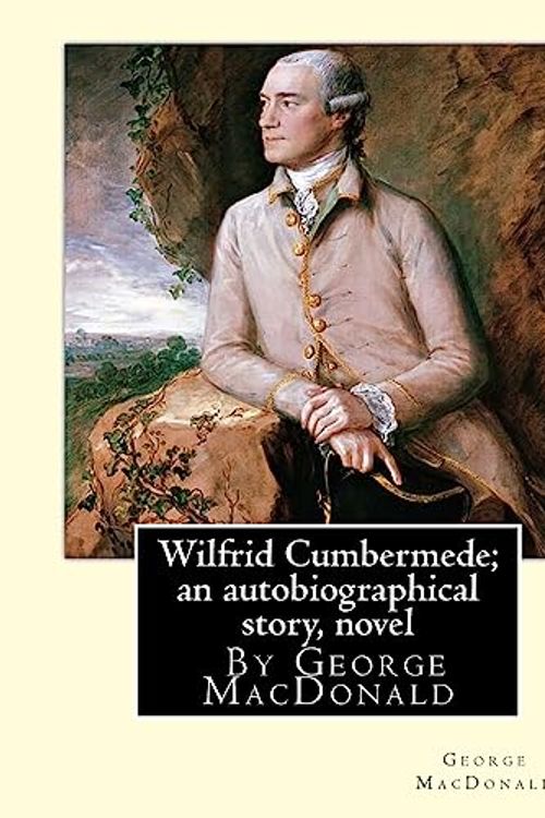 Cover Art for 9781535545129, Wilfrid Cumbermede by George MacDonald