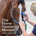 Cover Art for 9781785000805, The Horse Grooming Manual by Alison Pocklington