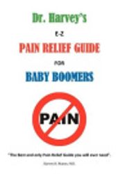 Cover Art for 9780578102641, Dr. Harvey's E-Z Pain Relief Guide for Baby Boomers by M D Harvey R Manes