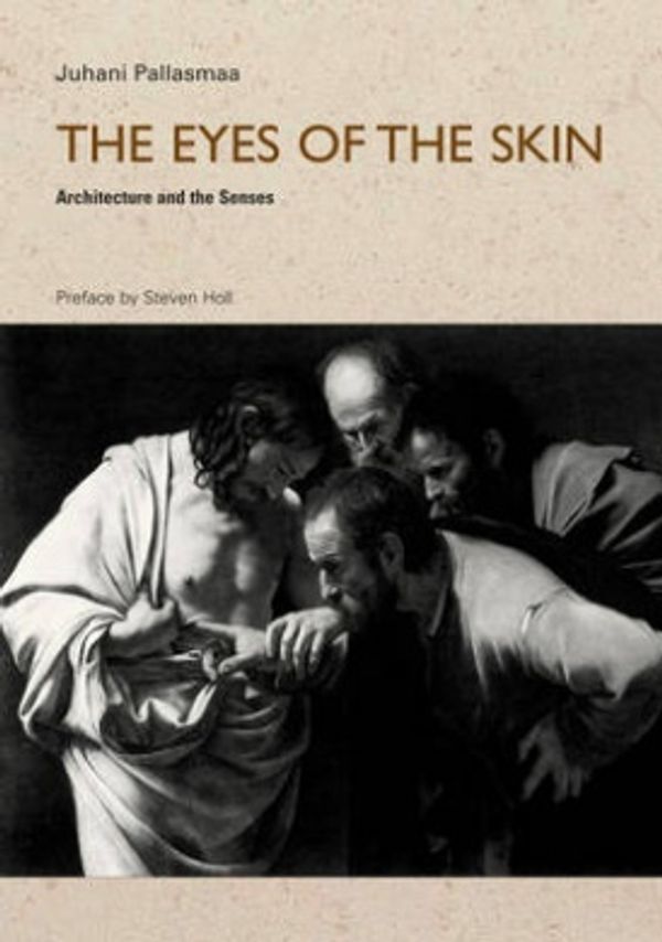 Cover Art for 9780470015780, The Eyes of the Skin : Architecture and the Senses by Juhani Pallasmaa