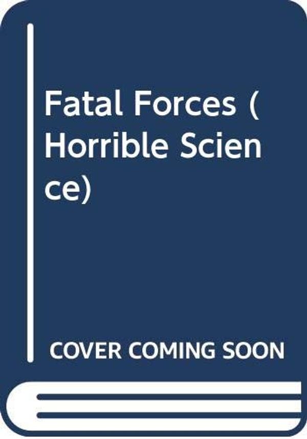 Cover Art for 9780613169318, Fatal Forces (Horrible Science) by Nick Arnold