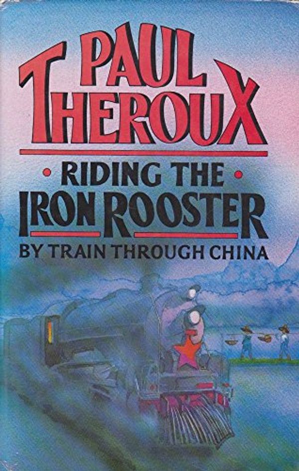 Cover Art for 9780241125472, Riding the Iron Rooster by Paul Theroux